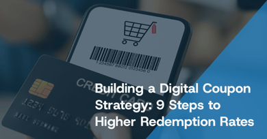 Building a Digital Coupon Strategy: 9 Steps to&nbsp;Higher Redemption Rates