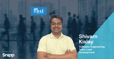 Meet the Humans of Snipp - Shivam Kislay