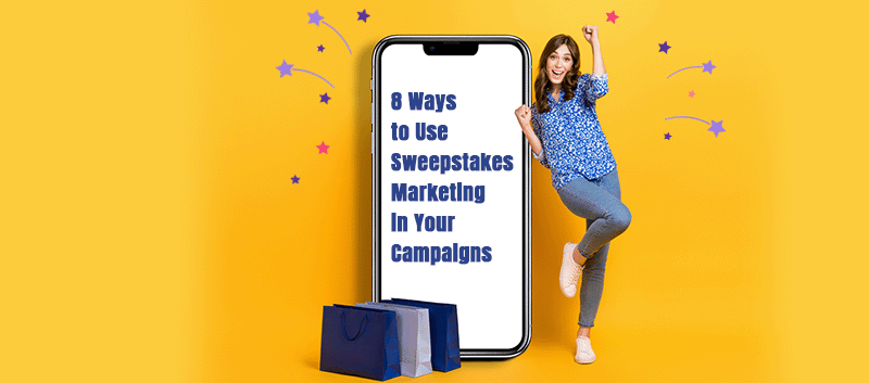 8 Ways to Use Sweepstakes Marketing in Your Campaigns