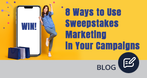 8 Ways to Use Sweepstakes Marketing in Your Campaigns