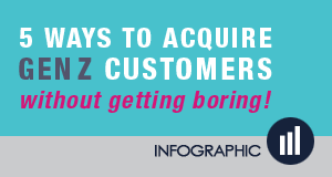 5 Ways to Acquire Gen Z Customers (without getting boring!)