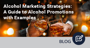 Alcohol Marketing Strategies: A Guide to Alcohol Promotions with Examples