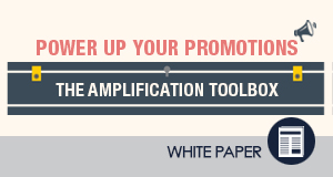 Power Up Your Promotions – The Amplification Toolbox