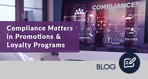 Compliance Matters in Promotions & Loyalty Programs