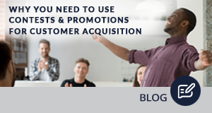 Why You Need to Use Contests & Promotions in Customer Acquisition