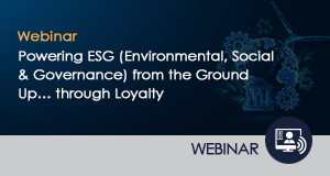 Powering ESG (Environmental, Social & Governance) from the Ground Up​… through Loyalty