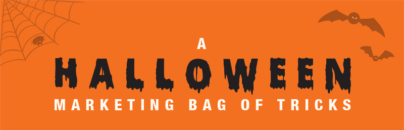 A Halloween Marketing Bag of Tricks!