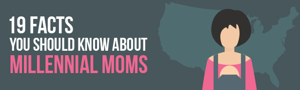 19 Facts You Should Know About Millennial Moms