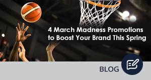 4 March Madness Promotions to Boost Your Brand This Spring