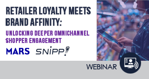 Webinar: Retailer Loyalty Meets Brand Affinity:Unlocking Deeper Omnichannel Shopper Engagement