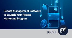 Rebate Management Software to Launch Your Rebate Marketing Program
