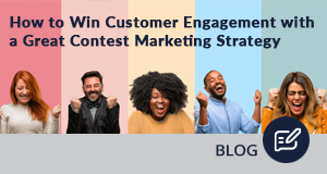 How to Win Customer Engagement with a Great Contest Marketing Strategy