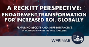 A Reckitt Perspective: Engagement Transformation for Increased ROI, Globally