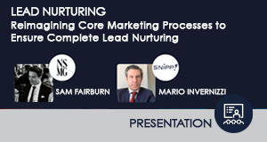 Reimagining Core Marketing Processes to Ensure Complete Lead Nurturing
